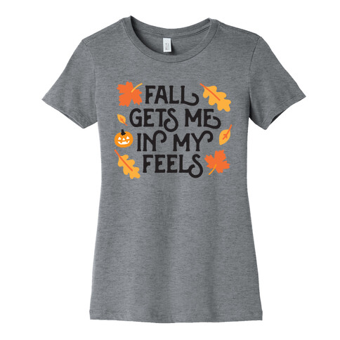 Fall Gets Me In My Feels Womens T-Shirt
