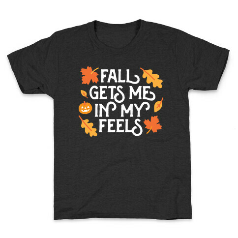 Fall Gets Me In My Feels Kids T-Shirt