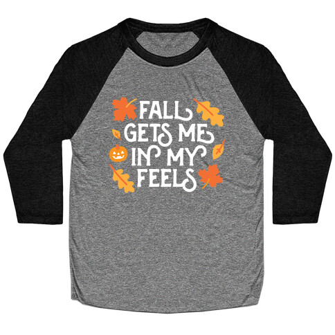 Fall Gets Me In My Feels Baseball Tee