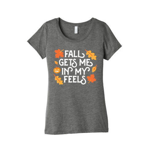 Fall Gets Me In My Feels Womens T-Shirt