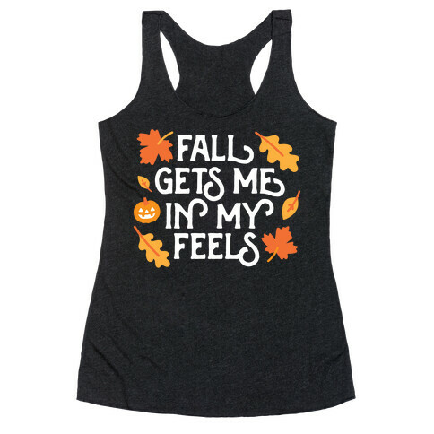 Fall Gets Me In My Feels Racerback Tank Top