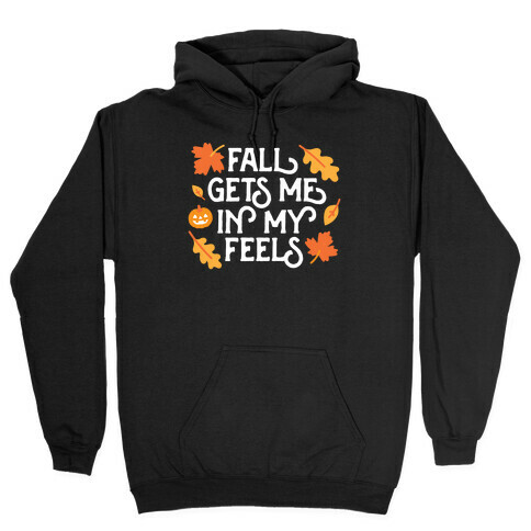 Fall Gets Me In My Feels Hooded Sweatshirt
