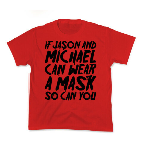 If Jason and Michael Can Wear A Mask So Can You Parody Kids T-Shirt