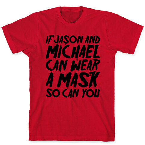 If Jason and Michael Can Wear A Mask So Can You Parody T-Shirt