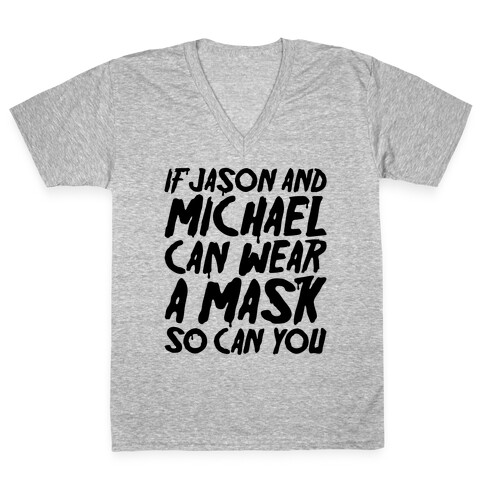 If Jason and Michael Can Wear A Mask So Can You Parody V-Neck Tee Shirt