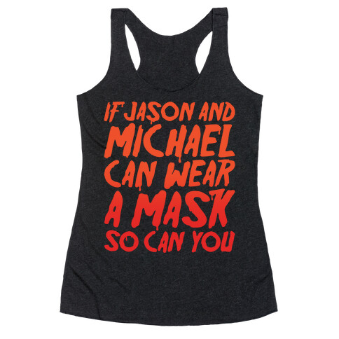 If Jason and Michael Can Wear A Mask So Can You Parody White Print Racerback Tank Top