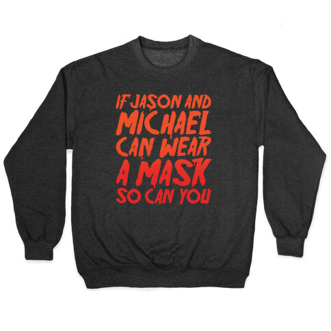 If Jason and Michael Can Wear A Mask So Can You Parody White Print Pullover
