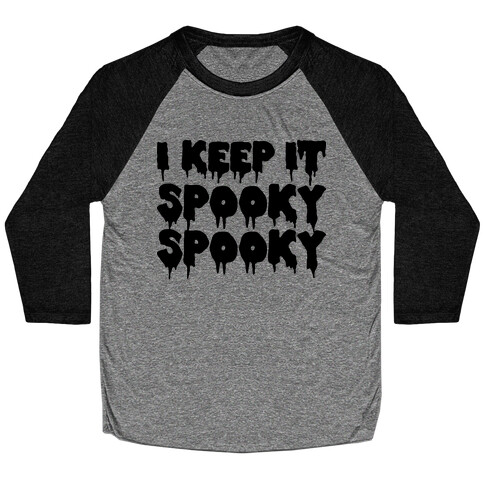 I Keep It Spooky Spooky Baseball Tee