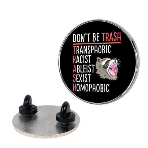 Don't Be TRASH Pin