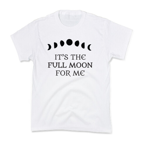 It's the Full Moon for Me Kids T-Shirt