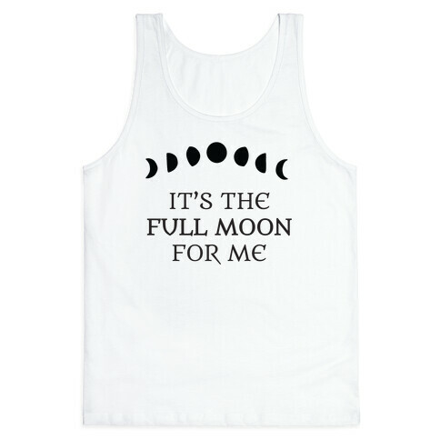 It's the Full Moon for Me Tank Top