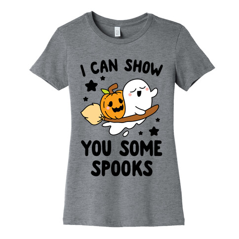 I Can Show You Some Spooks Womens T-Shirt
