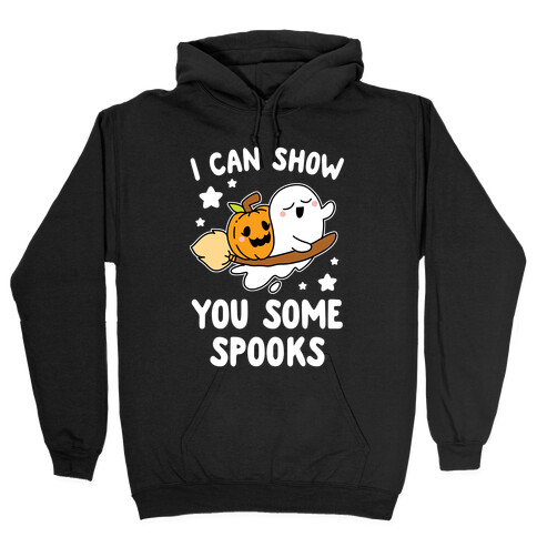 I Can Show You Some Spooks Hooded Sweatshirt