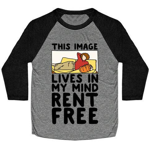 This Image Lives In My Mind Rent Free Parody Baseball Tee