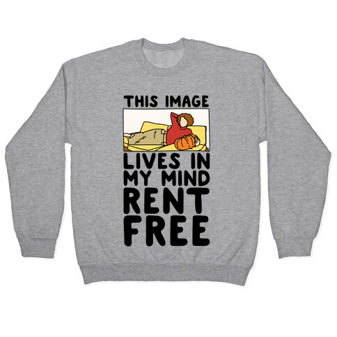 This Image Lives In My Mind Rent Free Parody Pullover