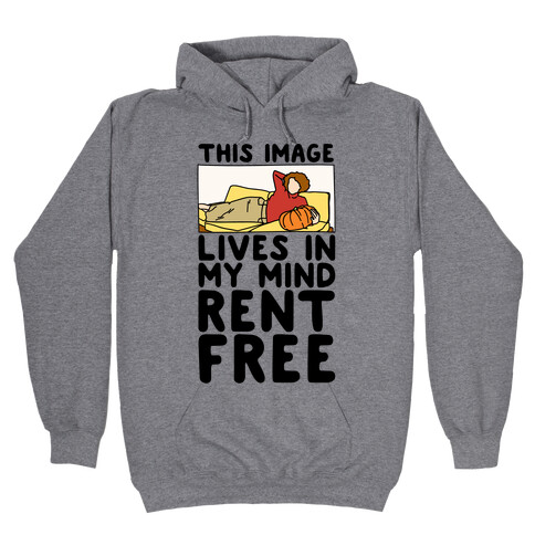This Image Lives In My Mind Rent Free Parody Hooded Sweatshirt