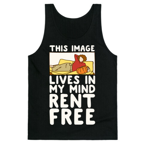 This Image Lives In My Mind Rent Free Parody White Print Tank Top