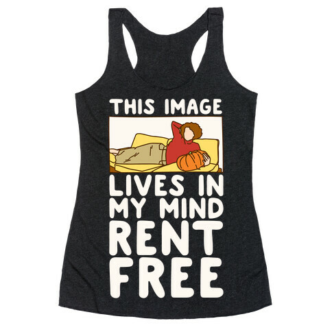 This Image Lives In My Mind Rent Free Parody White Print Racerback Tank Top