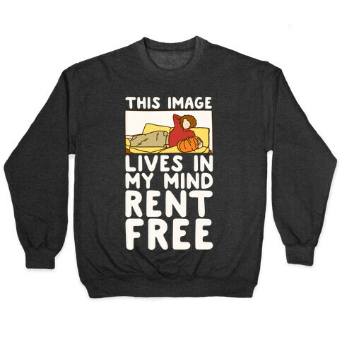 This Image Lives In My Mind Rent Free Parody White Print Pullover