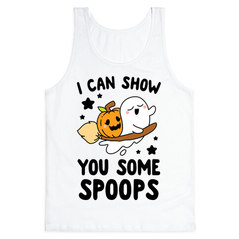 I Can Show You Some Spoops Tank Top