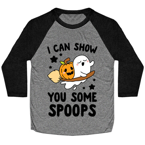 I Can Show You Some Spoops Baseball Tee