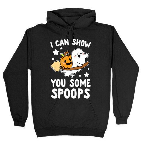 I Can Show You Some Spoops Hooded Sweatshirt