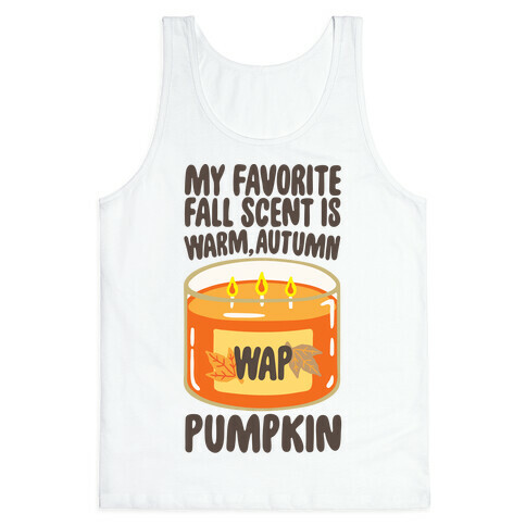 My Favorite Fall Scent Is Warm Autumn Pumpkin Parody Tank Top