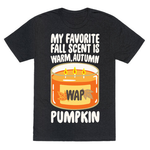 My Favorite Fall Scent Is Warm Autumn Pumpkin Parody White Print T-Shirt