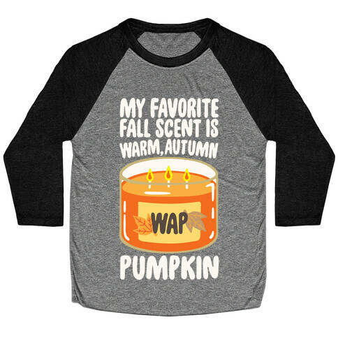 My Favorite Fall Scent Is Warm Autumn Pumpkin Parody White Print Baseball Tee
