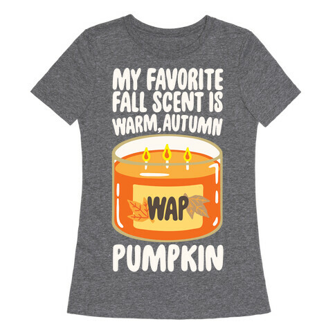My Favorite Fall Scent Is Warm Autumn Pumpkin Parody White Print Womens T-Shirt