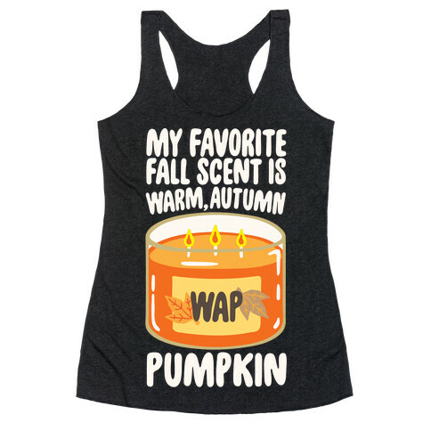 My Favorite Fall Scent Is Warm Autumn Pumpkin Parody White Print Racerback Tank Top