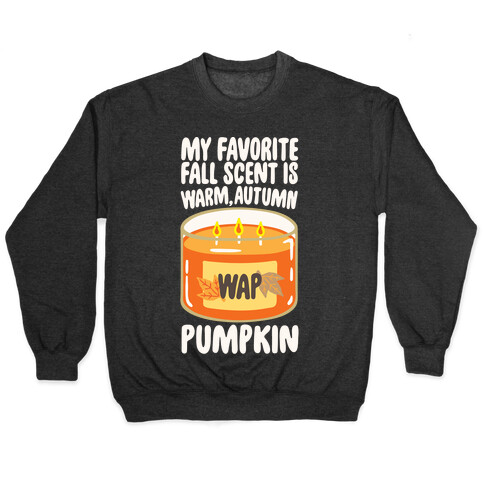 My Favorite Fall Scent Is Warm Autumn Pumpkin Parody White Print Pullover