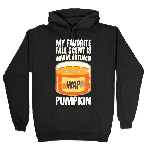 My Favorite Fall Scent Is Warm Autumn Pumpkin Parody White Print Hooded Sweatshirt