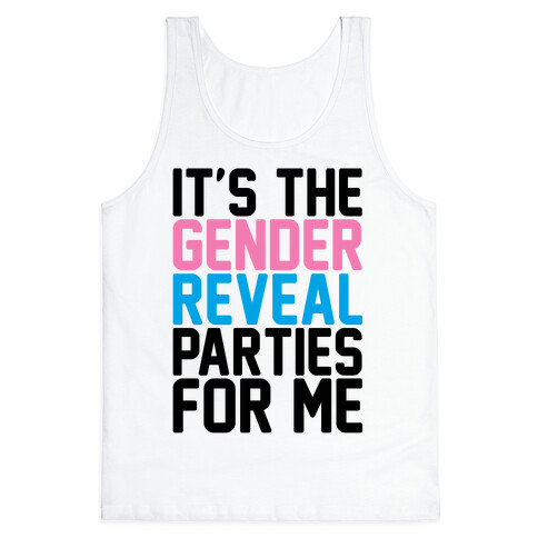 It's The Gender Reveal Parties For Me Parody Tank Top