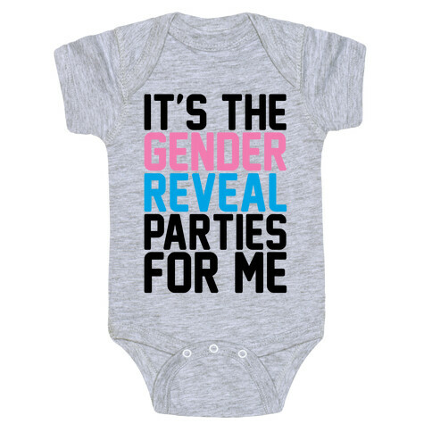 It's The Gender Reveal Parties For Me Parody Baby One-Piece