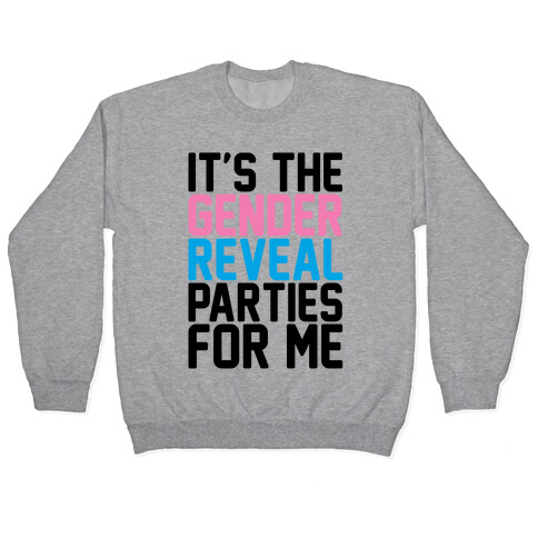 It's The Gender Reveal Parties For Me Parody Pullover