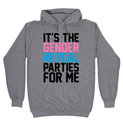 It's The Gender Reveal Parties For Me Parody Hooded Sweatshirt
