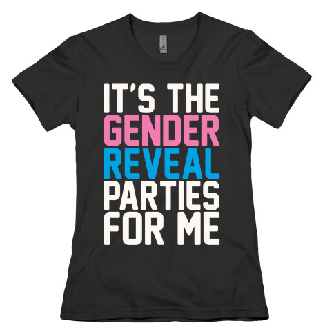 It's The Gender Reveal Parties For Me Parody White Print Womens T-Shirt