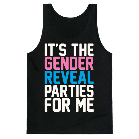 It's The Gender Reveal Parties For Me Parody White Print Tank Top