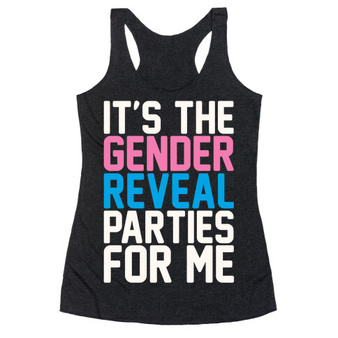 It's The Gender Reveal Parties For Me Parody White Print Racerback Tank Top