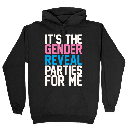 It's The Gender Reveal Parties For Me Parody White Print Hooded Sweatshirt