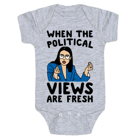 When The Political Views Are Fresh AOC Parody Baby One-Piece