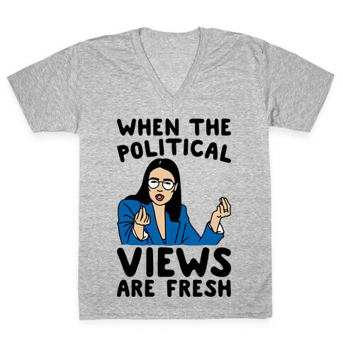 When The Political Views Are Fresh AOC Parody V-Neck Tee Shirt