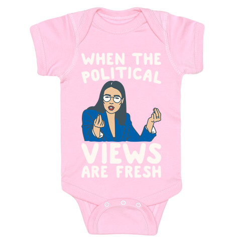 When The Political Views Are Fresh AOC Parody White Print Baby One-Piece