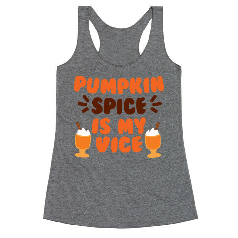 Pumpkin Spice is my Vice Racerback Tank Top