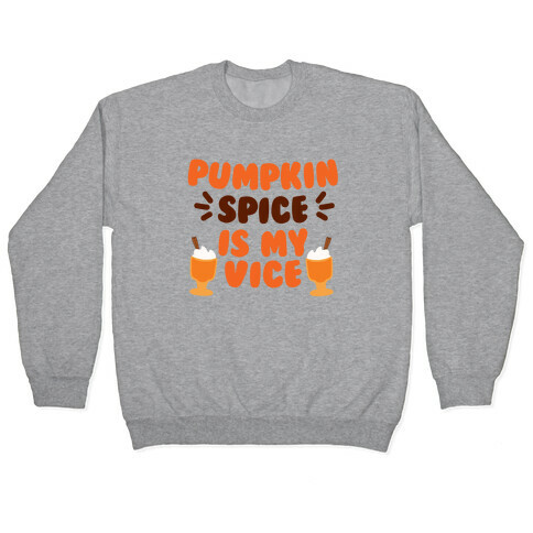 Pumpkin Spice is my Vice Pullover