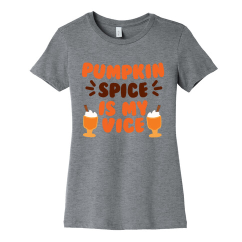 Pumpkin Spice is my Vice Womens T-Shirt