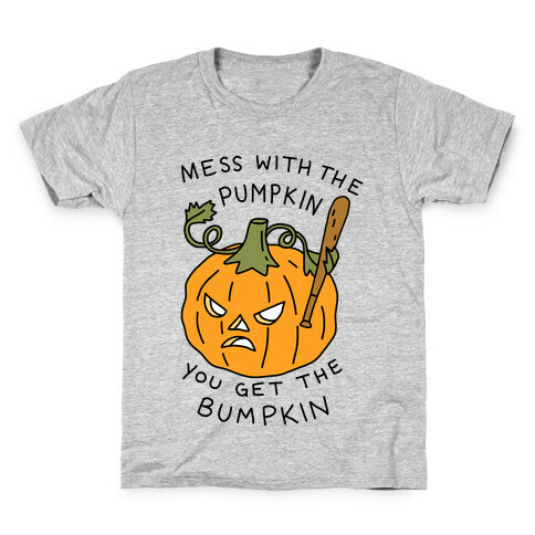 Mess With The Pumpkin You Get The Bumpkin Kids T-Shirt