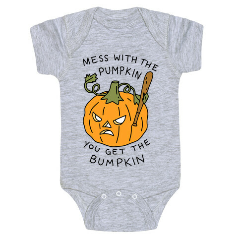 Mess With The Pumpkin You Get The Bumpkin Baby One-Piece