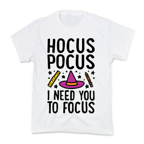 Hocus Pocus I Need You To Focus Kids T-Shirt